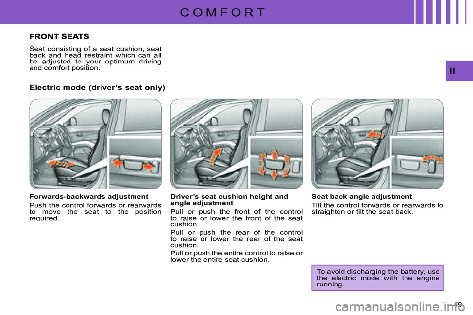 CITROEN C CROSSER DAG 2009 Service Manual C O M F O R T
II
49 
  Electric mode (driver’s seat only)  
  Forwards-backwards adjustment  
 Push the control forwards or rearwards  
to  move  the  seat  to  the  position 
required.    Driver’