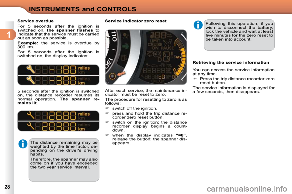 CITROEN C3 2009 Owners Manual 1
INSTRUMENTS and CONTROLS
  Service overdue  
 For  5  seconds    after  the  ignition  is  
switched  on,    �t�h�e�  �s�p�a�n�n�e�r�  �ﬂ� �a�s�h�e�s    to 
indicate that the service must be carri