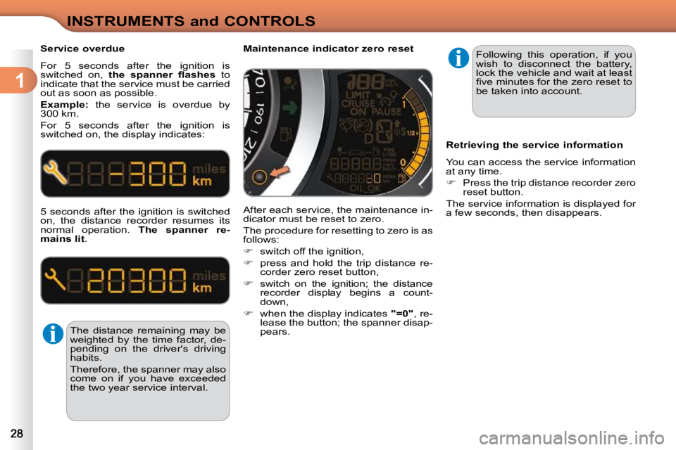 CITROEN C3 DAG 2009  Owners Manual 1
INSTRUMENTS and CONTROLS
  Service overdue  
 For  5  seconds    after  the  ignition  is  
switched  on,    �t�h�e�  �s�p�a�n�n�e�r�  �ﬂ� �a�s�h�e�s    to 
indicate that the service must be carri