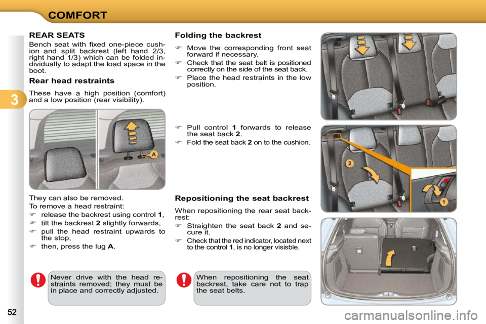 CITROEN C3 DAG 2009 Workshop Manual 3
COMFORT
REAR SEATS 
� �B�e�n�c�h�  �s�e�a�t�  �w�i�t�h�  �ﬁ� �x�e�d�  �o�n�e�-�p�i�e�c�e�  �c�u�s�h�- 
ion  and  split  backrest  (left  hand  2/3, 
right  hand  1/3)  which  can  be  folded  in-
