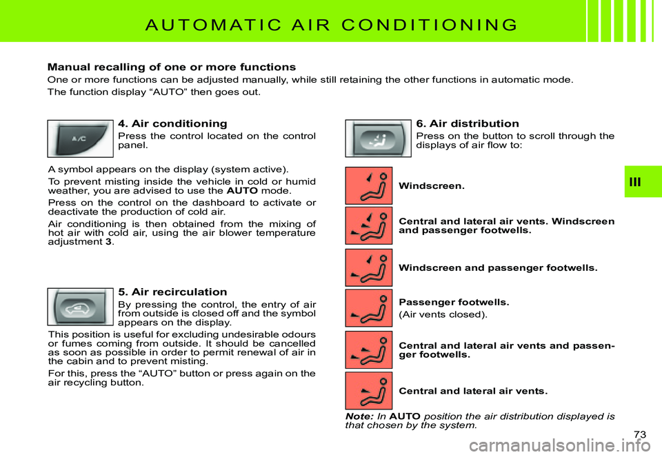 CITROEN C3 PLURIEL 2007 Manual PDF III
�7�3� 
 A U T O M A T I C   A I R   C O N D I T I O N I N G 
Manual recalling of one or more functions
One or more functions can be adjusted manually, while still retaining the other functions in 
