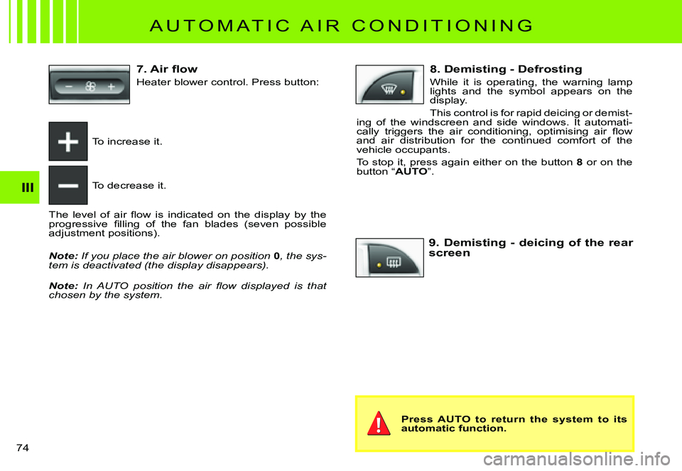 CITROEN C3 PLURIEL 2007 Manual PDF III
�7�4� 
 A U T O M A T I C   A I R   C O N D I T I O N I N G 
To increase it.
To decrease it.
�T�h�e�  �l�e�v�e�l�  �o�f�  �a�i�r�  �ﬂ� �o�w�  �i�s�  �i�n�d�i�c�a�t�e�d�  �o�n�  �t�h�e�  �d�i�s�p