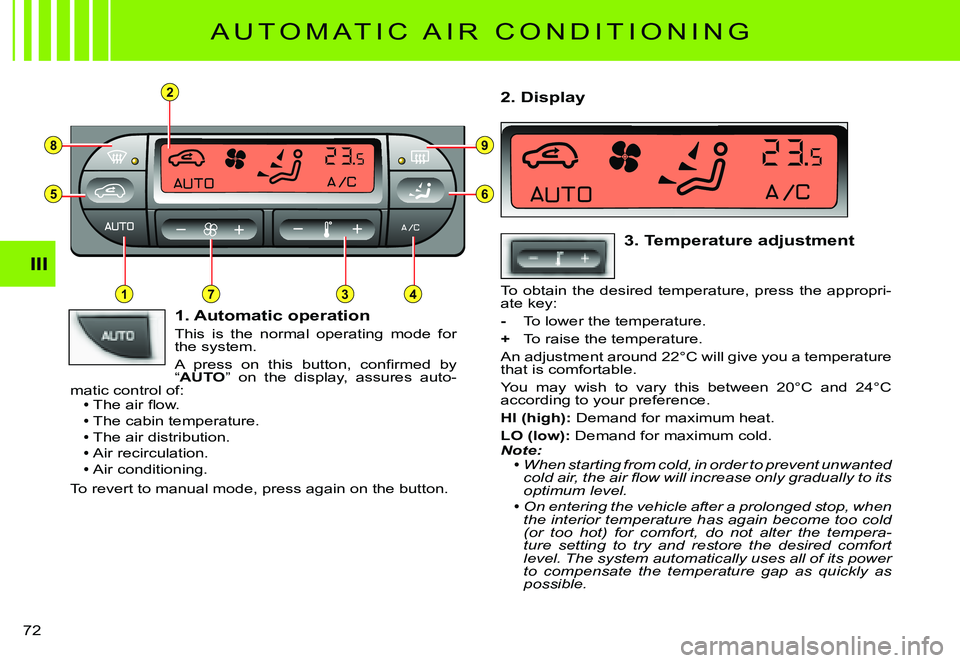 CITROEN C3 PLURIEL DAG 2007 Manual PDF 2
8
5
3
9
6
714
III
�7�2� 
 A U T O M A T I C   A I R   C O N D I T I O N I N G 
 1. Automatic operation
This  is  the  normal  operating  mode  for the system.
�A�  �p�r�e�s�s�  �o�n�  �t�h�i�s�  �b�