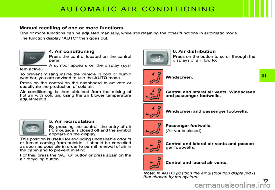 CITROEN C3 PLURIEL DAG 2007 Manual PDF III
�7�3� 
 A U T O M A T I C   A I R   C O N D I T I O N I N G 
Manual recalling of one or more functions
One or more functions can be adjusted manually, while still retaining the other functions in 