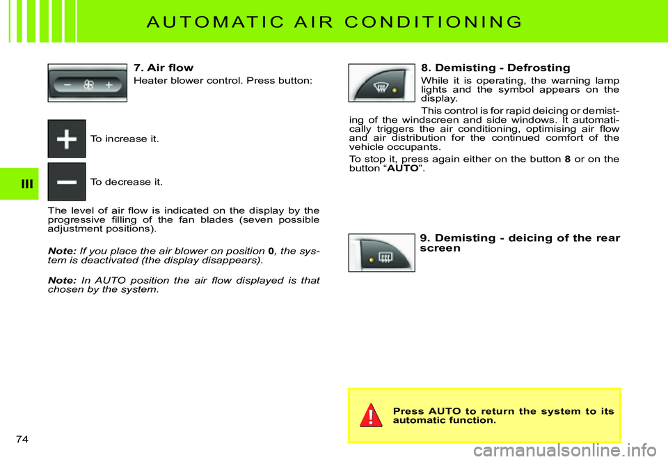 CITROEN C3 PLURIEL DAG 2007 Manual PDF III
�7�4� 
 A U T O M A T I C   A I R   C O N D I T I O N I N G 
To increase it.
To decrease it.
�T�h�e�  �l�e�v�e�l�  �o�f�  �a�i�r�  �ﬂ� �o�w�  �i�s�  �i�n�d�i�c�a�t�e�d�  �o�n�  �t�h�e�  �d�i�s�p