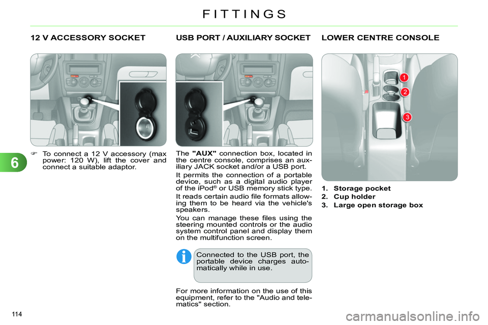 CITROEN C4 DAG 2013  Owners Manual 6
FITTINGS
114 
   
 
 
 
 
12 V ACCESSORY SOCKET 
 
 
 
 
  To connect a 12 V accessory (max 
power: 120 W), lift the cover and 
connect a suitable adaptor.  
 
 
 
 
 
 
 
 
 
 
 
 
 
 
 
 
 
 
 