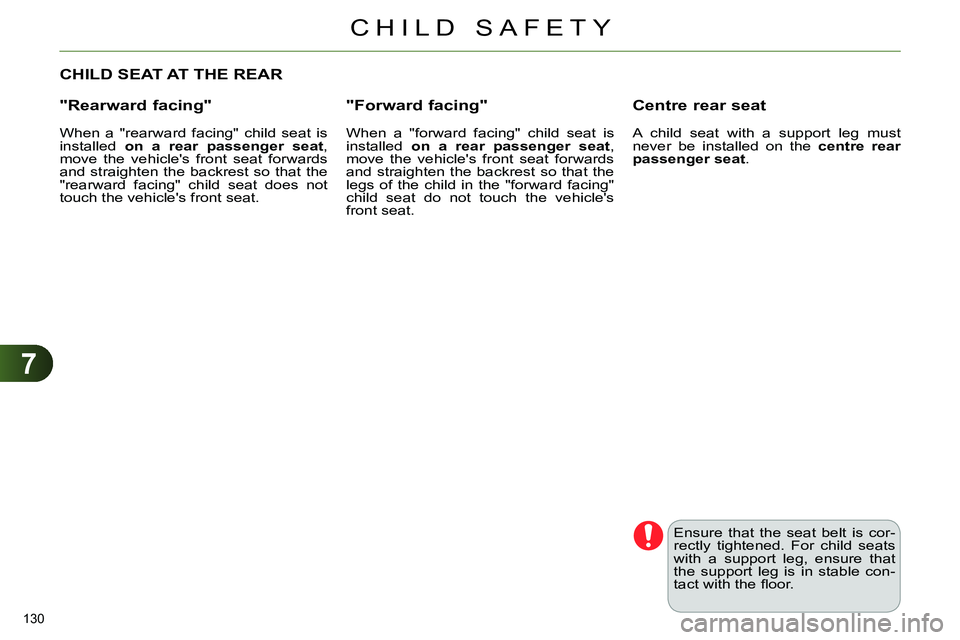 CITROEN C4 DAG 2013 Owners Manual 7
CHILD SAFETY
130
CHILD SEAT AT THE REAR
"Rearward facing"
When a "rearward facing" child seat is
installed on a rear passenger seat
,
move the vehicles front CITROEN C4 DAG 2013 Owners Manual 7
CHILD SAFETY
130
CHILD SEAT AT THE REAR
"Rearward facing"
When a "rearward facing" child seat is
installed on a rear passenger seat
,
move the vehicles front