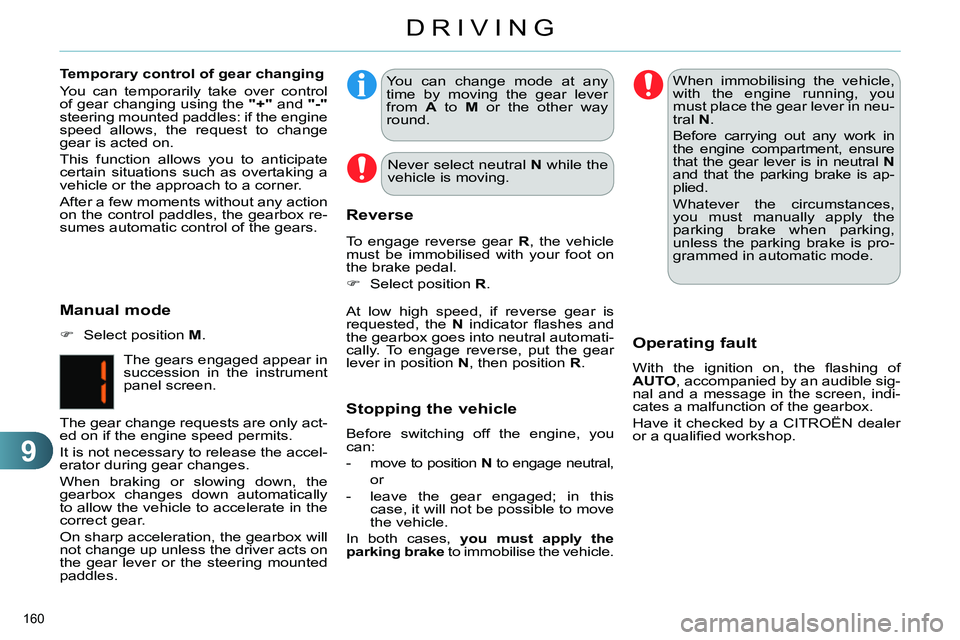 CITROEN C4 DAG 2013 Owners Manual 9
DRIVING
160
You can change mode at any
time by moving the gear lever
from A
to M
or the other way
round.
At low high speed, if reverse gear is
requested, the N
indicator fl CITROEN C4 DAG 2013 Owners Manual 9
DRIVING
160
You can change mode at any
time by moving the gear lever
from A
to M
or the other way
round.
At low high speed, if reverse gear is
requested, the N
indicator fl
