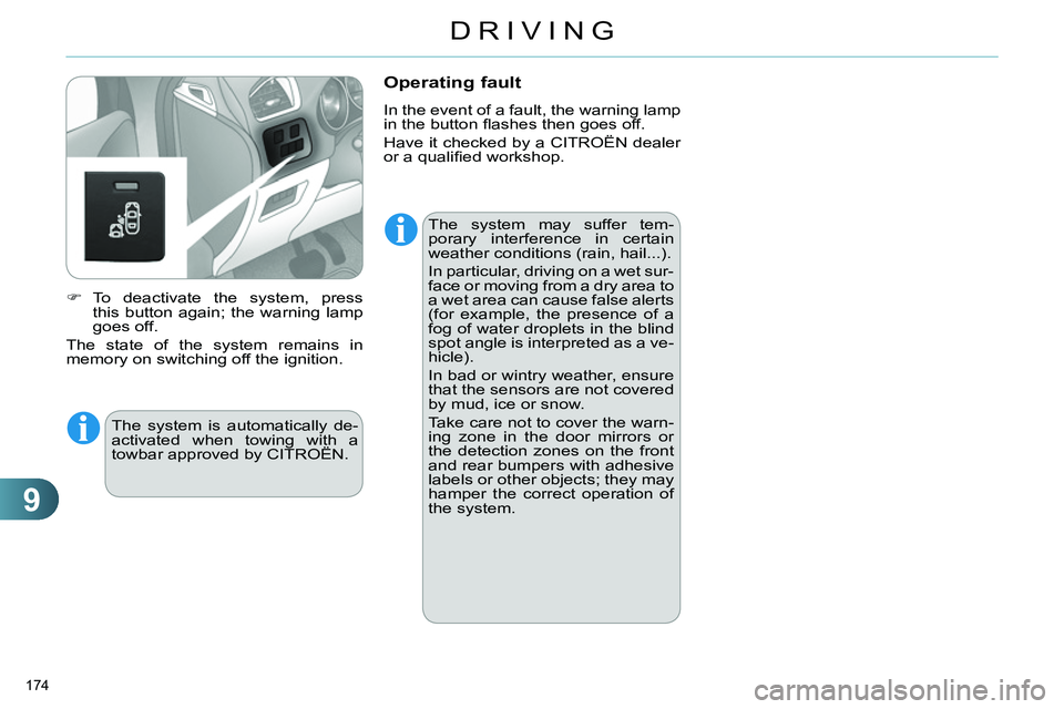 CITROEN C4 DAG 2013 Owners Manual 9
DRIVING
174
The system may suffer tem-
porary interference in certain
weather conditions (rain, hail...).
In particular, driving on a wet sur-
face or moving from a dry area to
a wet area CITROEN C4 DAG 2013 Owners Manual 9
DRIVING
174
The system may suffer tem-
porary interference in certain
weather conditions (rain, hail...).
In particular, driving on a wet sur-
face or moving from a dry area to
a wet area