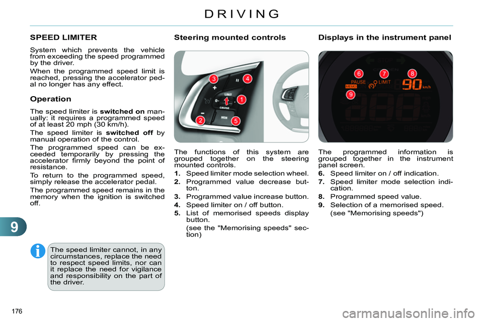 CITROEN C4 DAG 2013 Owners Manual 9
DRIVING
176
The programmed information is
grouped together in the instrument
panel screen.
6.
Speed limiter on / off indication.
7.
Speed limiter mode selection indi-
cation.
CITROEN C4 DAG 2013 Owners Manual 9
DRIVING
176
The programmed information is
grouped together in the instrument
panel screen.
6.
Speed limiter on / off indication.
7.
Speed limiter mode selection indi-
cation.