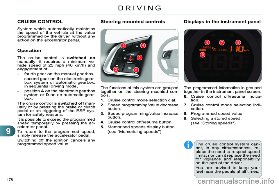 CITROEN C4 DAG 2013 Owners Manual 9
DRIVING
178
The cruise control system can-
not, in any circumstances, re-
place the need to respect speed
limits, nor can it replace the need
for vigilance and responsibility
on the part of th CITROEN C4 DAG 2013 Owners Manual 9
DRIVING
178
The cruise control system can-
not, in any circumstances, re-
place the need to respect speed
limits, nor can it replace the need
for vigilance and responsibility
on the part of th