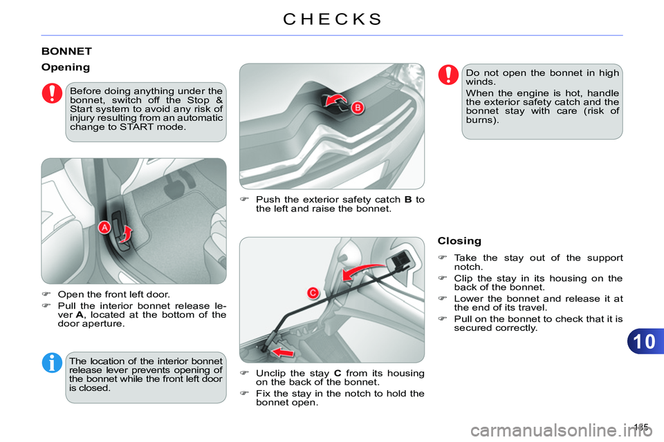 CITROEN C4 DAG 2013 Owners Manual 10
CHECKS
185
BONNET
Push the exterior safety catch B
to
the left and raise the bonnet.
Opening
Open the front left door.
Pull t CITROEN C4 DAG 2013 Owners Manual 10
CHECKS
185
BONNET
Push the exterior safety catch B
to
the left and raise the bonnet.
Opening
Open the front left door.
Pull t