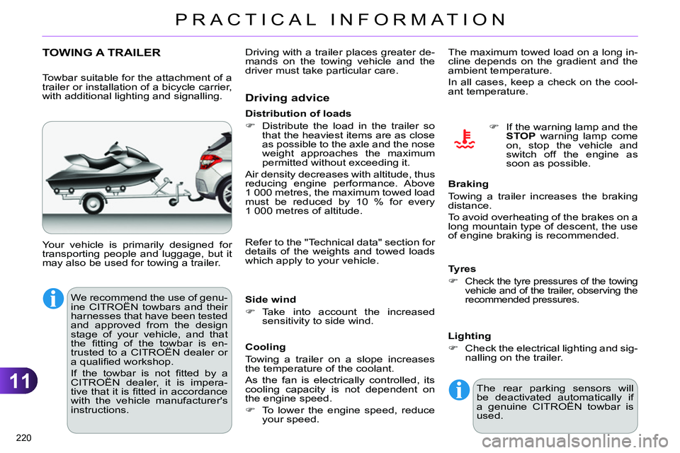 CITROEN C4 DAG 2013 Owners Manual 11
PRACTICAL INFORMATION
220
TOWING A TRAILER
We recommend the use of genu-
ine CITROËN towbars and their
harnesses that have been tested
and approved from the design
stag CITROEN C4 DAG 2013 Owners Manual 11
PRACTICAL INFORMATION
220
TOWING A TRAILER
We recommend the use of genu-
ine CITROËN towbars and their
harnesses that have been tested
and approved from the design
stag
