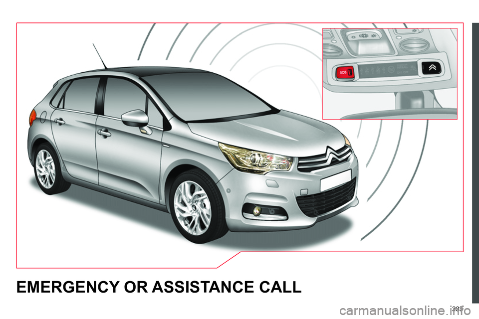 CITROEN C4 DAG 2013 Owners Manual 233
EMERGENCY OR ASSISTANCE CALL CITROEN C4 DAG 2013 Owners Manual 233
EMERGENCY OR ASSISTANCE CALL
