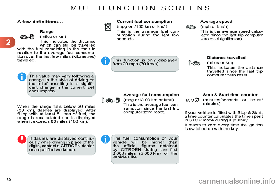 CITROEN C4 DAG 2013 Repair Manual 2
MULTIFUNCTION SCREENS
60 
   
 
 
 
 
A few definitions… 
 
This value may vary following a 
change in the style of driving or 
the relief, resulting in a signiﬁ -
cant change in the current fue
