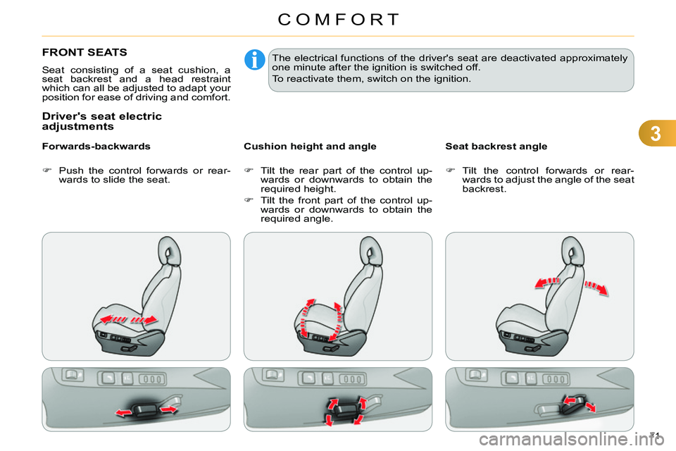 CITROEN C4 DAG 2013 Manual PDF 3
COMFORT
71 
   
 
 
 
 
 
 
 
 
 
 
FRONT SEATS 
 
Seat consisting of a seat cushion, a 
seat backrest and a head restraint 
which can all be adjusted to adapt your 
position for ease of driving and