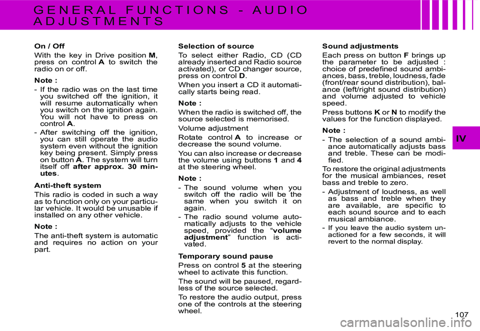 CITROEN C4 DAG 2006  Owners Manual �1�0�7� 
�I�V
�G �E �N �E �R �A �L �  �F �U �N �C �T �I �O �N �S �  �- �  �A �U �D �I �O�  
�A �D �J �U �S �T �M �E �N �T �S�O�n� �/� �O�f�f 
�W�i�t�h�  �t�h�e�  �k�e�y�  �i�n�  �D�r�i�v�e�  �p�o�s�i�