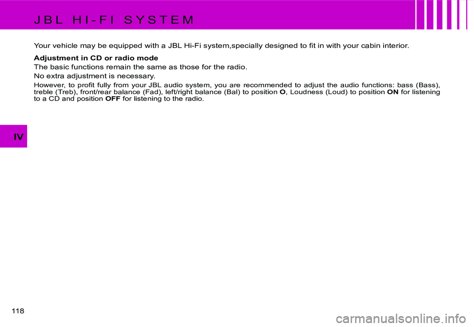 CITROEN C4 DAG 2006  Owners Manual �1�1�8� 
�I�V
�J �B �L �  �H �I �- �F �I �  �S �Y �S �T �E �M 
�Y�o�u�r� �v�e�h�i�c�l�e� �m�a�y� �b�e� �e�q�u�i�p�p�e�d� �w�i�t�h� �a� �J�B�L� �H�i�-�F�i� �s�y�s�t�e�m�,�s�p�e�c�i�a�l�l�y� �d�e�s�i�g�