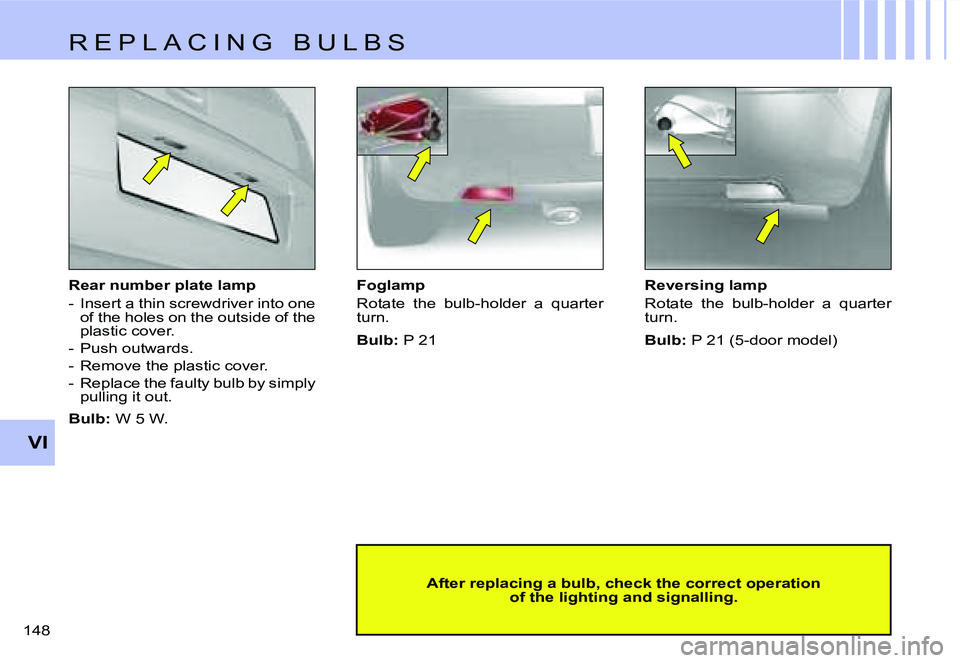 CITROEN C4 DAG 2006  Owners Manual �V�I
�1�4�8� �R�e�a�r� �n�u�m�b�e�r� �p�l�a�t�e� �l�a�m�p 
�-�  �I�n�s�e�r�t� �a� �t�h�i�n� �s�c�r�e�w�d�r�i�v�e�r� �i�n�t�o� �o�n�e� 
�o�f� �t�h�e� �h�o�l�e�s� �o�n� �t�h�e� �o�u�t�s�i�d�e� �o�f� �t�