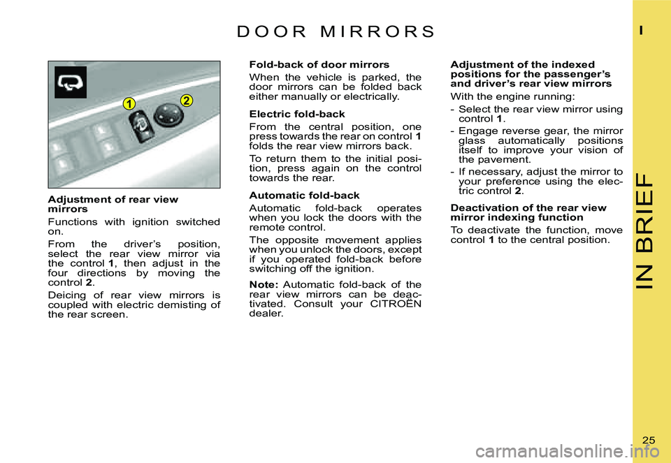 CITROEN C4 DAG 2006 Owners Manual �2�1
�I�N� �B�R�I�E�F
�I
�2�5� 
�D �O �O �R �  �M �I �R �R �O �R �S
�A�d�j�u�s�t�m�e�n�t� �o�f� �r�e�a�r� �v�i�e�w�  
�m�i�r�r�o�r�s 
�F�u�n�c�t�i�o�n�s�  �w�i�t�h�  �i�g�n�i�t�i�o�n�  �s�w�i�t�c�h�e�