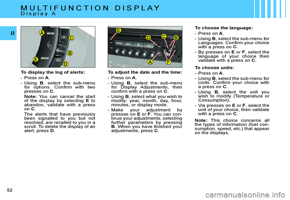 CITROEN C4 DAG 2006 Service Manual �F
�B�C�D
�A
�E
�B
�D�E
�C
�A�I�I
�5�2 � 
�T�o� �d�i�s�p�l�a�y� �t�h�e� �l�o�g� �o�f� �a�l�e�r�t�s�: 
�-�  �P�r�e�s�s� �o�n� �A�.
�-�  �U�s�i�n�g�  �B�,�  �s�e�l�e�c�t�  �t�h�e�  �s�u�b�-�m�e�n�u� 
�f