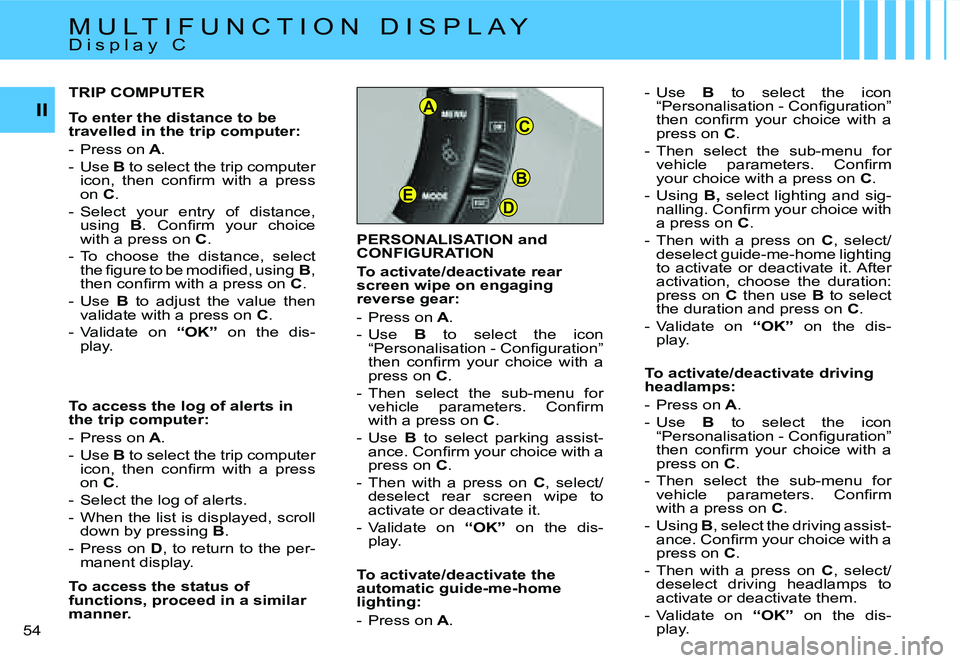 CITROEN C4 DAG 2006 Service Manual �B
�D�E
�C
�A�I�I
�5�4 � �P�E�R�S�O�N�A�L�I�S�A�T�I�O�N� �a�n�d�  
�C�O�N�F�I�G�U�R�A�T�I�O�N 
�T�o� �a�c�t�i�v�a�t�e�/�d�e�a�c�t�i�v�a�t�e� �r�e�a�r�  
�s�c�r�e�e�n� �w�i�p�e� �o�n� �e�n�g�a�g�i�n�g�