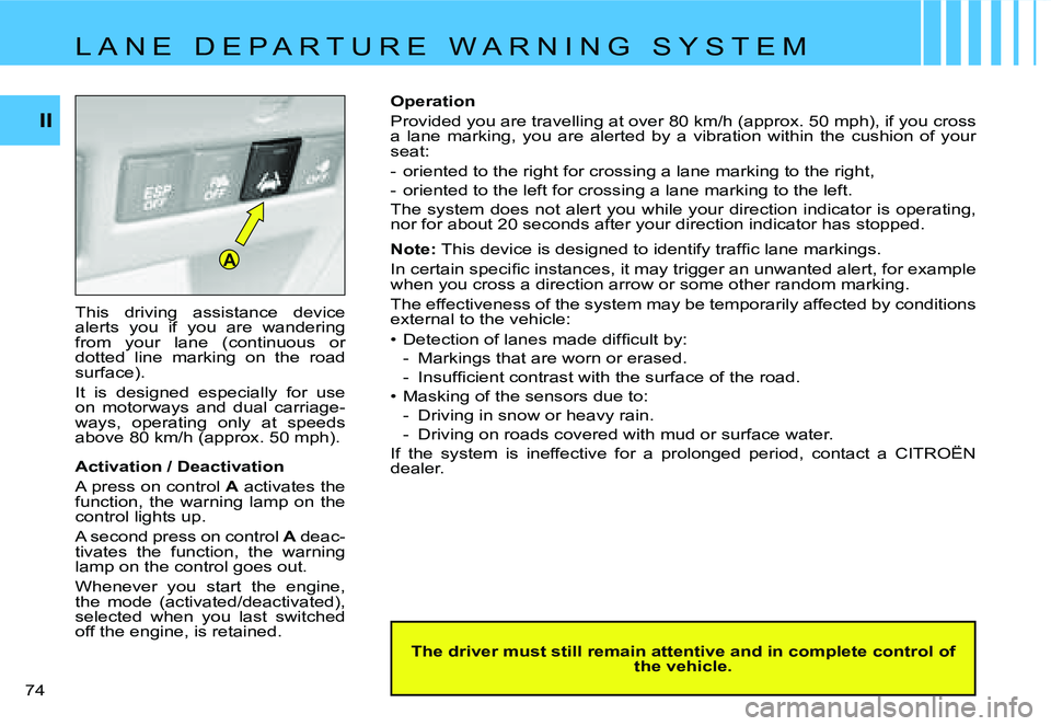 CITROEN C4 DAG 2006 Manual PDF �A
�I�I
�7�4 � �T�h�i�s�  �d�r�i�v�i�n�g�  �a�s�s�i�s�t�a�n�c�e�  �d�e�v�i�c�e�  
�a�l�e�r�t�s�  �y�o�u�  �i�f�  �y�o�u�  �a�r�e�  �w�a�n�d�e�r�i�n�g� 
�f�r�o�m�  �y�o�u�r�  �l�a�n�e�  �(�c�o�n�t�i�n�