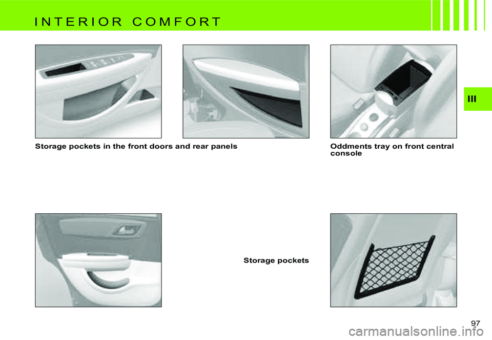 CITROEN C4 DAG 2006  Owners Manual �I�I�I
�9�7� 
�S�t�o�r�a�g�e� �p�o�c�k�e�t�s� �i�n� �t�h�e� �f�r�o�n�t� �d�o�o�r�s� �a�n�d� �r�e�a�r� �p�a�n�e�l�s
�S�t�o�r�a�g�e� �p�o�c�k�e�t�s�O�d�d�m�e�n�t�s� �t�r�a�y� �o�n� �f�r�o�n�t� �c�e�n�t�