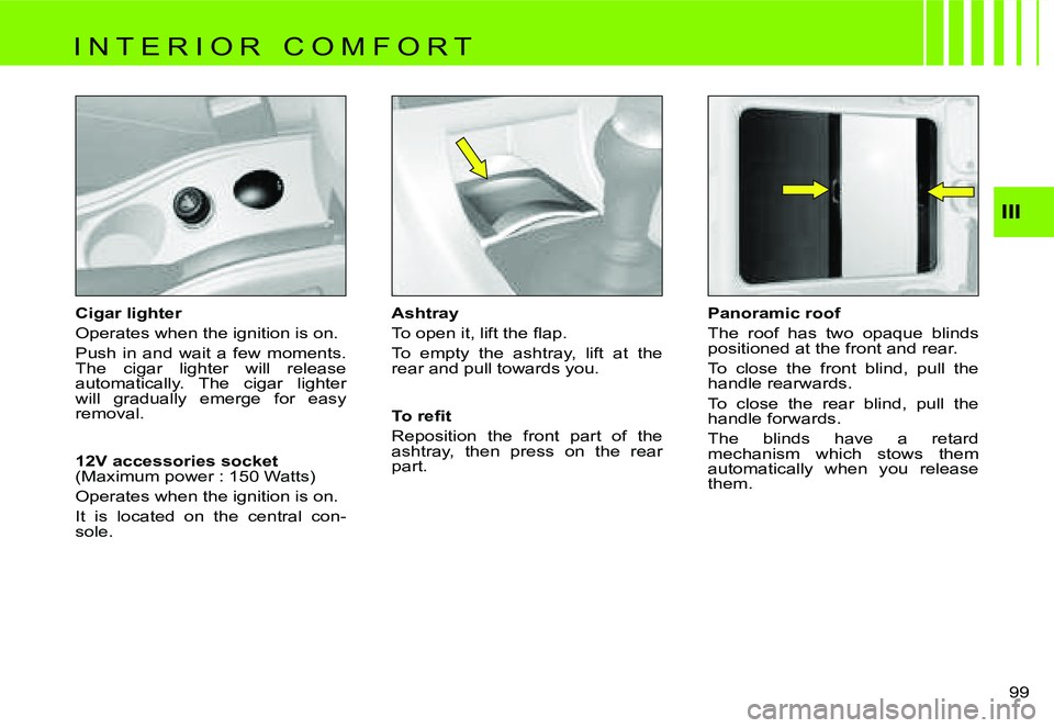 CITROEN C4 DAG 2006  Owners Manual �I�I�I
�9�9� 
�C�i�g�a�r� �l�i�g�h�t�e�r 
�O�p�e�r�a�t�e�s� �w�h�e�n� �t�h�e� �i�g�n�i�t�i�o�n� �i�s� �o�n�.
�P�u�s�h�  �i�n�  �a�n�d�  �w�a�i�t�  �a�  �f�e�w�  �m�o�m�e�n�t�s�.�  
�T�h�e�  �c�i�g�a�r