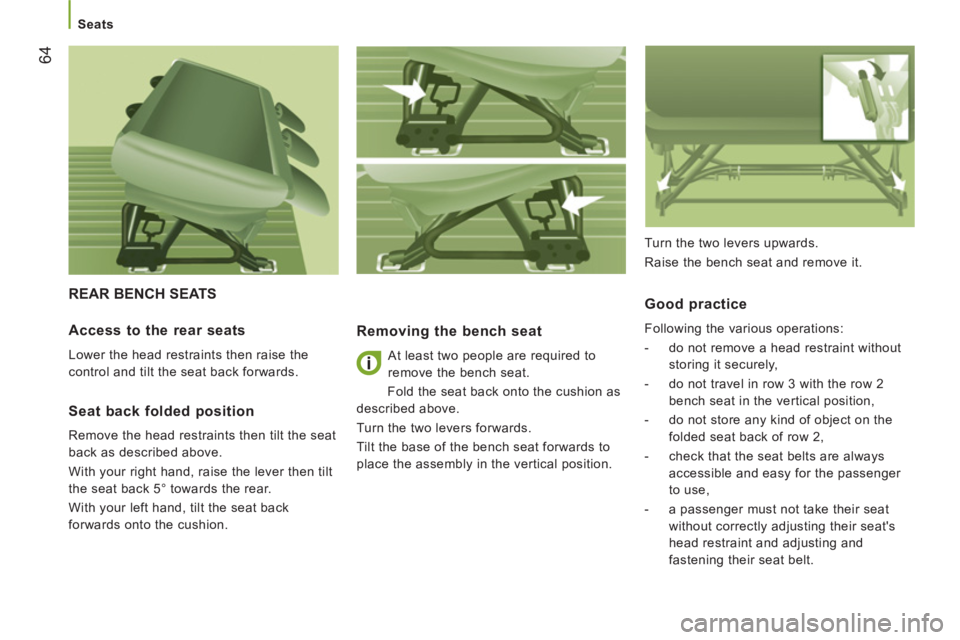 CITROEN JUMPER 2011 Repair Manual 64
Seats
REAR BENCH SEATS
Removing the bench seat
At least two people are required to
remove the bench seat.
Fold the seat back onto the cushion as
described above.
Turn the two le CITROEN JUMPER 2011 Repair Manual 64
Seats
REAR BENCH SEATS
Removing the bench seat
At least two people are required to
remove the bench seat.
Fold the seat back onto the cushion as
described above.
Turn the two le